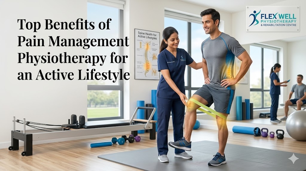 Top Benefits of Pain Management Physiotherapy for an Active Lifestyle